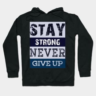 Stay Strong Never Give Up Hoodie